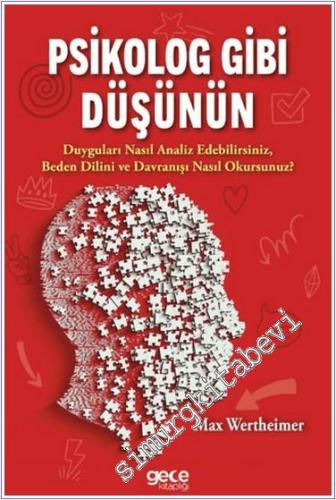 Psikolog Gibi Düşünün : Duyguları Nasıl Analıiz Edebilirsiniz, Beden Dilini ve Davranışını Nasıl Okursunuz ? -        2024