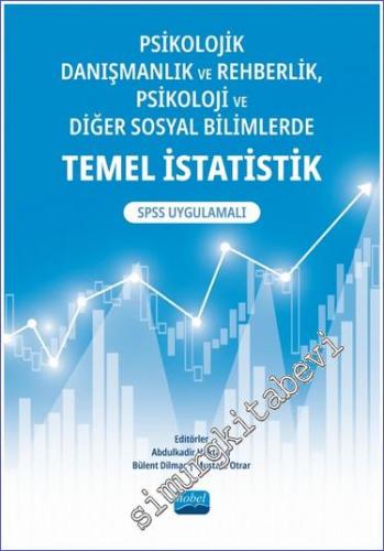 Psikolojik Danışmanlık ve Rehberlik Psikoloji ve Diğer Sosyal Bilimlerde Temel İstatistik - SPSS Uygulamalı -        2022