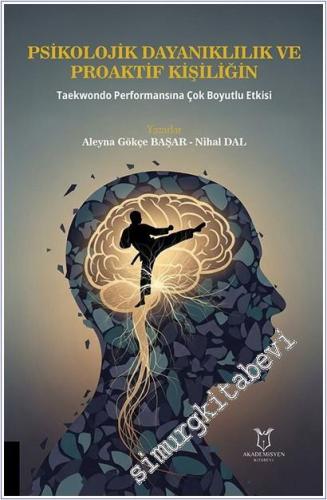 Psikolojik Dayanıklılık ve Proaktif Kişiliğin Taekwondo Performansına Çok Boyutlu Etkisi -        2026