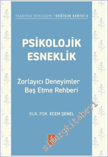 Psikolojik Esneklik : Zorlayıcı Deneyimlerle Baş Etme Rehberi -        2025