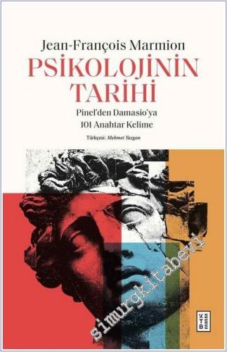 Psikolojinin Tarihi : Pinel'den Damasio'ya 101 Anahtar Kelime -        2025