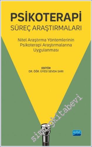 Psikoterapi Süreç Araştırmaları : Nitel Araştırma Yöntemlerinin Psikoterapi Araştırmalarına Uygulanması -        2022