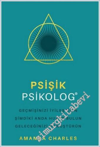 Psişik Psikolog Geçmişinizi İyileştirin Şimdiki Anda Huzur Bulun Geleceğinizi Dönüştürün -        2024