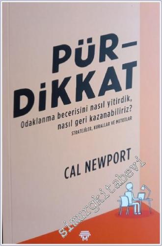 Pürdikkat: Odaklanma Becerisini Nasıl Yitirdik Nasıl Geri Kazanabiliriz -        2019