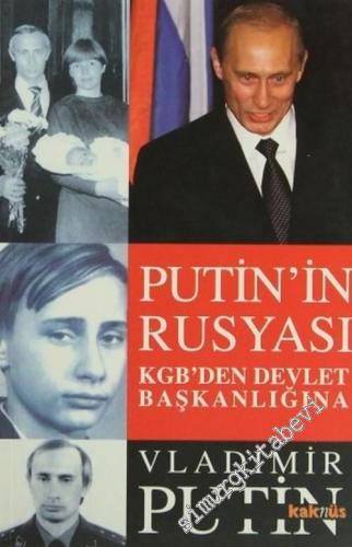 Putin'in Rusyası: KGB'den Devlet Başkanlığına Vladimir Putin