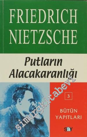 Putların Alacakaranlığı ya da Çekiçle Felsefe Yapmanın Yolları