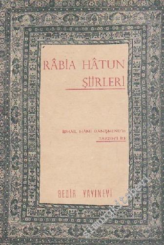 Râbia Hâtun'un Şiirleri [ İsmail Hami Danişmend'in Tavzih'i ile ] -        1961