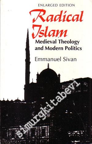 Radical Islam: Medieval Theology and Modern Politics (Enlarged Edition