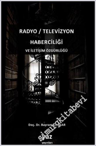 Radyo / Televizyon Haberciliği ve İletişim Özgürlüğü -        2025