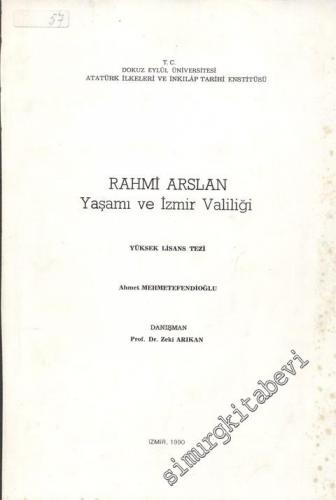 Rahmi Arslan - Yaşamı ve İzmir Valiliği ( Yüksek Lisans Tezi )