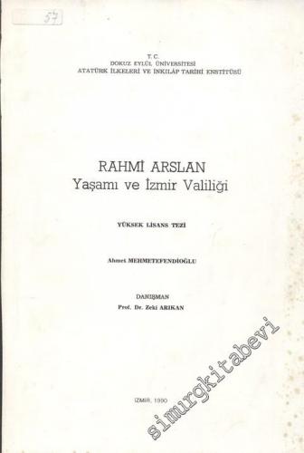 Rahmi Arslan - Yaşamı ve İzmir Valiliği ( Yüksek Lisans Tezi ) -