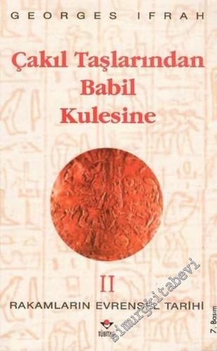 Çakıl Taşlarından Babil Kulesine : Rakamların Evrensel Tarihi 2:  -        1996