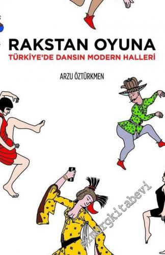 Rakstan Oyuna: Türkiye'de Dansın Modern Halleri -
