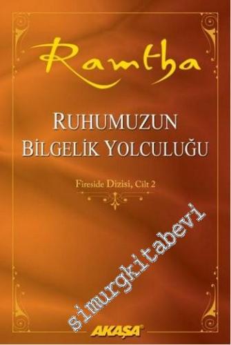 Ramtha Ruhumuzun Bilgelik Yolculuğu: Fireside Dizisi, Cilt 2 -