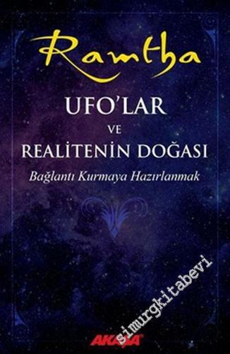 Ramtha UFO'lar ve Realitenin Doğası: Bağlantı Kurmaya Hazırlanmak -