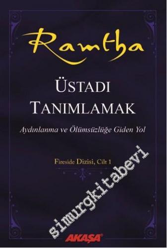 Ramtha: Üstadı Tanımlamak - Aydınlanma ve Ölümsüzlüğe Giden Yol: Fireside Dizisi, Cilt 1 -        2014