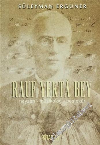 Rauf Yekta Bey: Neyzen, Müzikolog, Bestekar -        2003
