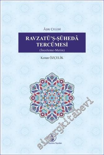 Ravzatü'ş-Şühedâ Tercümesi (İnceleme - Metin) - 2022