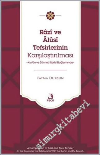 Razi ve Alusi Tefsirlerinin Karşılaştırılması - Kuran ve Sünnet İlişkisi Bağlamında -        2025