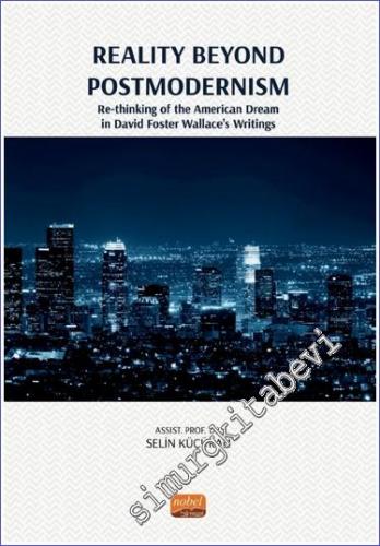 Reality Beyond Postmodernism - Re-thinking Of The American Dream İn David Foster Wallace's Writings -        2022
