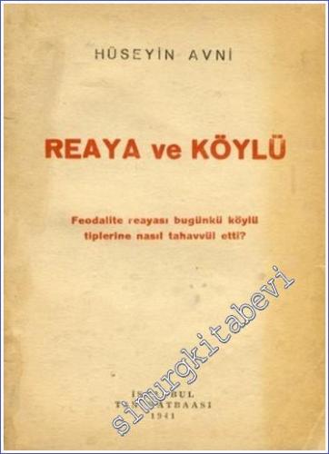 Reaya ve Köylü: Feodalite Reayası ve Bugünkü Köylü Tiplerine Nasıl Tah