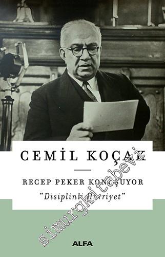 Recep Peker Konuşuyor: Disiplinli Hürriyet -