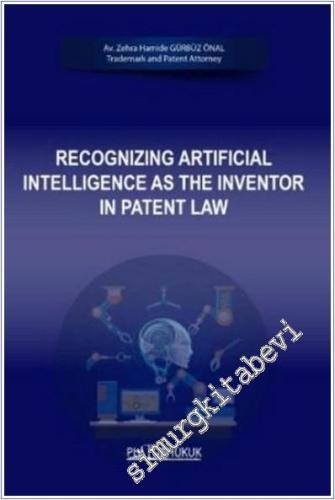 Recognizing Artificial Intelligence As The Inventor In Patent Law - 2025
