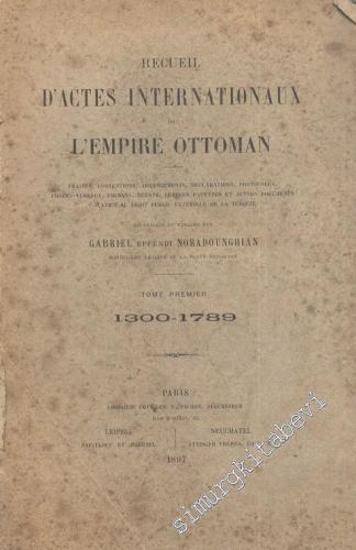 Recueil D'Actes Internationaux De L'Empire Ottoman: Tome Premier 1300 