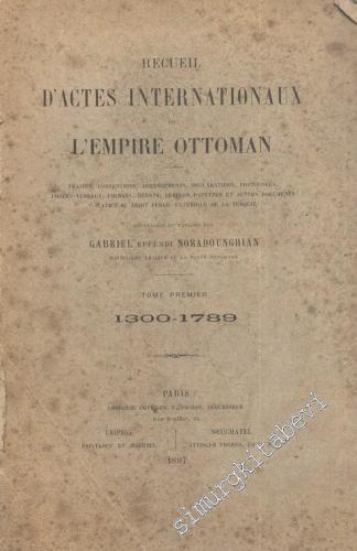 Recueil D'Actes Internationaux De L'Empire Ottoman: Tome Premier 1300 - 1789 -