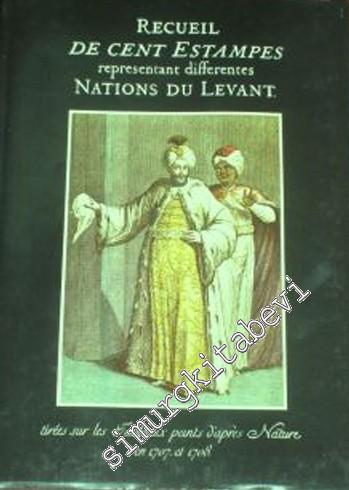 Recueil de Cent Estampes Representant Differentes Nations du Levant -T