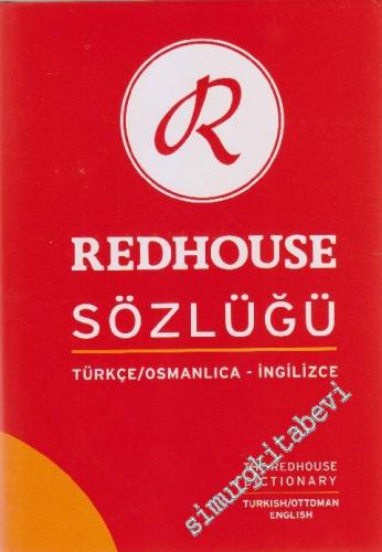 Redhouse Sözlüğü Türkçe / Osmanlıca - İngilizce  = The Redhouse Dictionary Turkish - Ottoman - English -