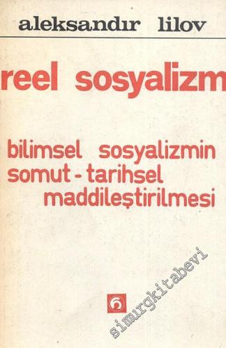 Reel Sosyalizm: Bilimsel Sosyalizmin Somut Tarihsel Maddileştirilmesi -