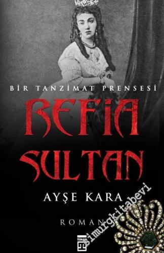 Refia Sultan: Bir Tanzimat Prensesi