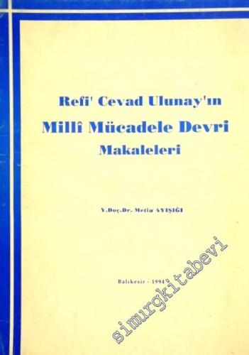 Refii Cevat Ulunay'ın Milli Mücadele Devri Makaleleri -        1994