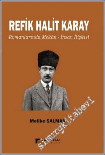 Refik Halit Karay Romanlarında Mekan - İnsan İlişkisi -        2024
