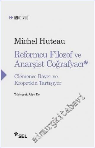 Reformcu Filozof ve Anarşist Coğrafyacı : Clemence Royer ve Kropotkin Tartışıyor -        2020