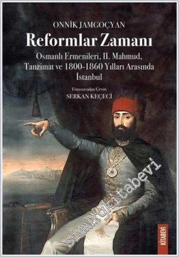 Reformlar Zamanı : Osmanlı Ermenileri 2. Mahmud Tanzimat ve 1800-1860 Yılları Arasında İstanbul -        2025