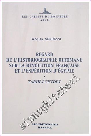 Regard de l'Historiographie Ottomane sur la Révolution Française et L'Expédition d'Égypte : Tarih-i Cevdet -        2003