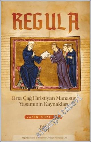 Regula : Orta Çağ Hıristiyan Manastır Yaşamının Kaynakları -        2025