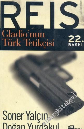 Reis: Gladio'nun Türk Tetikçisi
