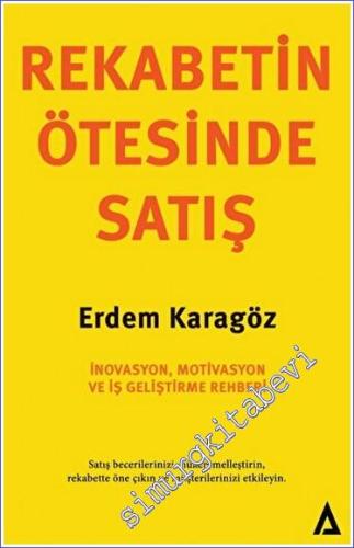 Rekabetin Ötesinde Satış İnovasyon, Motivasyon ve İş Geliştirme Rehberi -        2023
