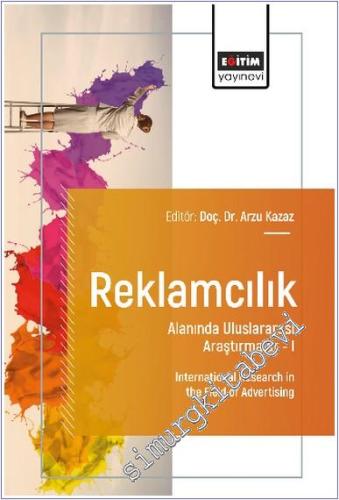 Reklamcılık Alanında Uluslararası Araştırmalar - 1 = International Research in the Field of Advertising -        2025