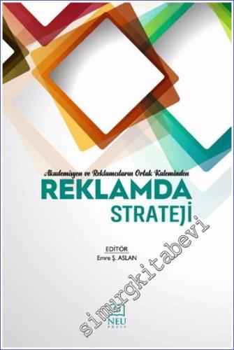 Reklamda Strateji : Akademisyen ve Reklamcıların Ortak Kaleminden -        2023