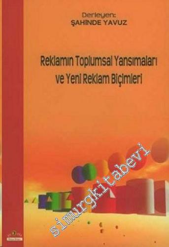 Reklamın Toplumsal Yansımaları ve Yeni Reklam Biçimleri -