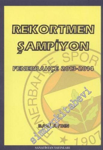 Rekortmen Şampiyon - Fenerbahçe 2013-2014 -