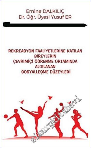Rekreasyon Faaliyetlerine Katılan Bireylerin Çevrimiçi Öğrenme Ortamında Algılanan Sosyalleşme Düzeyleri -        2023