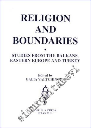 Religion and Boundaries : Studies from the Balkans, Eastern Europe and Turkey -        2010