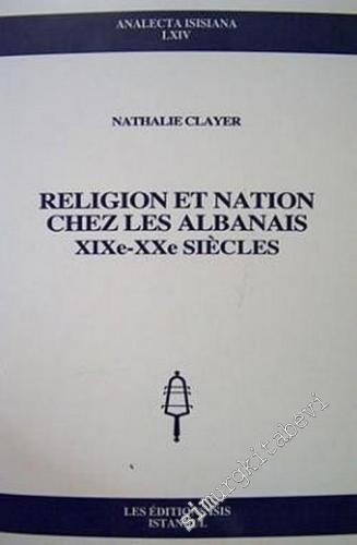 Religion et Nation Chez les Albanias XIXe - XXe Siecles -        2003