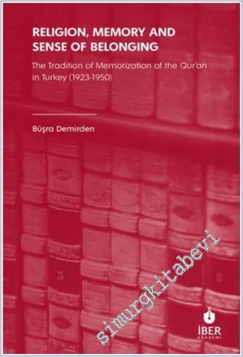 Religion, Memory and Sense of Belonging: The Tradition of Memorization of The Qur'an in Turkey (1923-1950) -        2025