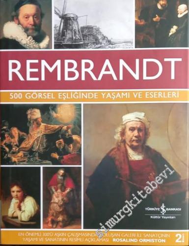 Rembrandt: 500 Görsel Eşliğinde Yaşamı ve Eserleri CİLTLİ -